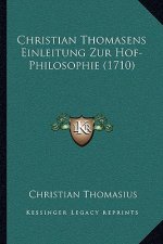 Christian Thomasens Einleitung Zur Hof-Philosophie (1710)