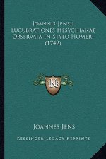 Joannis Jensii Lucubrationes Hesychianae Observata In Stylo Homeri (1742)