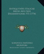 Antiquitates Italicae Medii Aevi Sive Dissertationes V5 (1774)