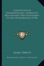 Godvruchtige Overdenkingen, Onder Het Beschouwen Der Grafsteden En Van Eenbloemhof (1754)