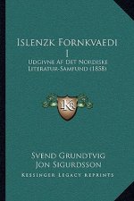 Islenzk Fornkvaedi I: Udgivne AF Det Nordiske Literatur-Samfund (1858)