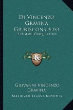 Di Vincenzo Gravina Giurisconsulto: Tragedie Cinque (1740)