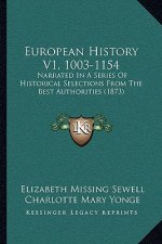 European History V1, 1003-1154: Narrated In A Series Of Historical Selections From The Best Authorities (1873)