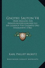 Gnothi Sauton V4: Oder Magazin Zur Erfahrungsseelenkunde Als Ein Lesebuch Fur Gelehrte Und Ungelehrte (1786)