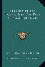 Du Theatre, Ou Nouvel Essai Sur L'Art Dramatique (1773)