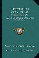 Histoire Du Vicomte De Turenne V4: Marechal General Des Armees Du Roi (1771)