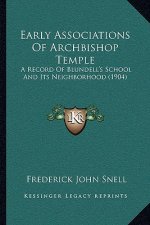 Early Associations Of Archbishop Temple: A Record Of Blundell's School And Its Neighborhood (1904)