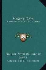 Forest Days: A Romance Of Old Times (1847)