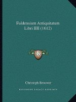 Fuldensium Antiquitatum Libri IIII (1612)