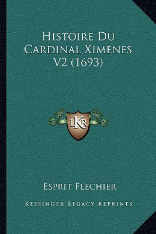 Histoire Du Cardinal Ximenes V2 (1693)