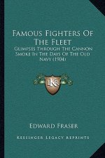 Famous Fighters Of The Fleet: Glimpses Through The Cannon Smoke In The Days Of The Old Navy (1904)