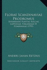Florae Scandinaviae Prodromus: Enumerans Plantas Sueciae, Lapponiae, Finlandiae Et Pomeraniae (1795)