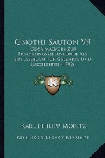 Gnothi Sauton V9: Oder Magazin Zur Erfahrungsseelenkunde Als Ein Lesebuch Fur Gelehrte Und Ungelehrte (1792)