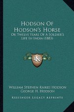 Hodson Of Hodson's Horse: Or Twelve Years Of A Soldier's Life In India (1883)
