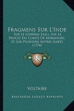 Fragmens Sur L'Inde: Sur Le General Lalli, Sur Le Proces Du Comte De Morangies, Et Sur Plusieurs Autres Sujets (1774)