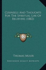 Counsels And Thoughts For The Spiritual Life Of Believers (1882)