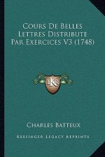 Cours De Belles Lettres Distribute Par Exercices V3 (1748)