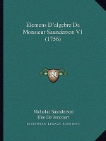 Elemens D'algebre De Monsieur Saunderson V1 (1756)
