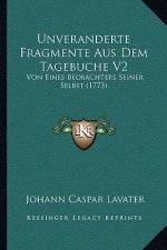 Unveranderte Fragmente Aus Dem Tagebuche V2: Von Eines Beobachters Seiner Selbst (1773)