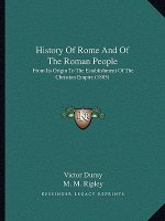 History Of Rome And Of The Roman People: From Its Origin To The Establishment Of The Christian Empire (1885)