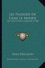 Les Passions De L'Ame Le Monde: Ou Traite De La Lumiere (1728)