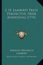 J. H. Lamberts Freye Perspective, Oder Anweisung (1774)