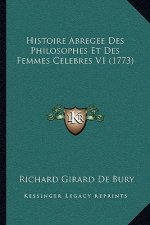 Histoire Abregee Des Philosophes Et Des Femmes Celebres V1 (1773)