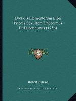 Euclidis Elementorum Libri Priores Sex, Item Undecimus Et Duodecimus (1756)