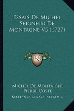 Essais De Michel Seigneur De Montagne V5 (1727)