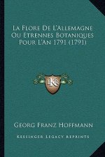 La Flore De L'Allemagne Ou Etrennes Botaniques Pour L'An 1791 (1791)