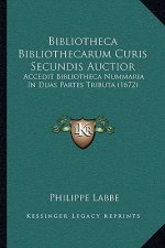 Bibliotheca Bibliothecarum Curis Secundis Auctior: Accedit Bibliotheca Nummaria in Duas Partes Tributa (1672)