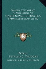 Examen Testamenti S. Augustini Ad Stabiliendam Filiorum Eius Primogenituram (1654)