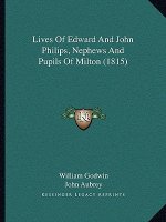 Lives Of Edward And John Philips, Nephews And Pupils Of Milton (1815)