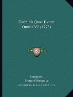 Euripidis Quae Extant Omnia V2 (1778)