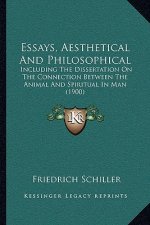 Essays, Aesthetical And Philosophical: Including The Dissertation On The Connection Between The Animal And Spiritual In Man (1900)