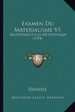 Examen Du Materialisme V1: Relativement A La Metaphysique (1754)