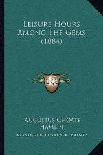 Leisure Hours Among The Gems (1884)