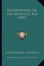 Dissertations On The Apostolic Age (1892)