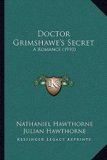 Doctor Grimshawe's Secret: A Romance (1910)