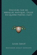 Discours Sur Les Medalles Antiques, Divise En Quatre Parties (1627)
