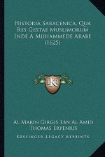 Historia Saracenica, Qua Res Gestae Muslimorum Inde A Muhammede Arabe (1625)