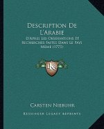 Description De L'Arabie: D'Apres Les Observations Et Recherches Faites Dans Le Pays Meme (1773)