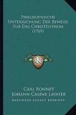 Philosophische Untersuchung Der Beweise Fur Das Christenthum (1769)