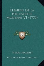 Elemens De La Philosophie Moderne V1 (1752)