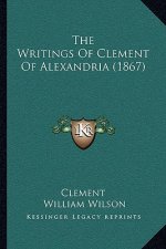 The Writings Of Clement Of Alexandria (1867)