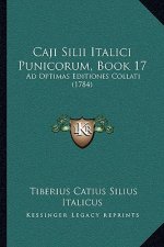 Caji Silii Italici Punicorum, Book 17: Ad Optimas Editiones Collati (1784)