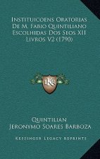 Instituicoens Oratorias De M. Fabio Quintiliano Escolhidas Dos Seos XII Livros V2 (1790)