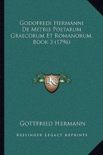 Godofredi Hermanni De Metris Poetarum Graecorum Et Romanorum, Book 3 (1796)