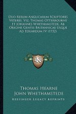 Duo Rerum Anglicarum Scriptores Veteres, Viz. Thomas Otterbourne Et Johannes Whethamstede, Ab Origine Gentis Britannicae Usque Ad Eduardum IV (1732)