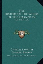 The History Of The Works Of The Learned V2: For 1739 (1739)